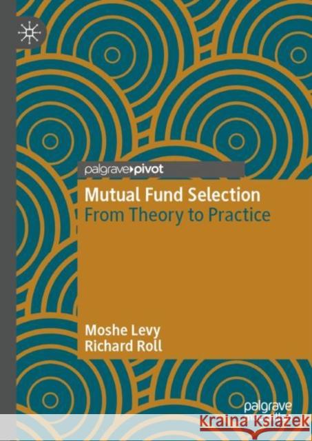 Mutual Fund Selection: From Theory to Practice Moshe Levy Richard Roll 9783031697579