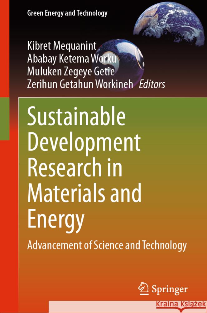 Sustainable Development Research in Materials and Energy: Advancement of Science and Technology Kibret Mequanint Ababay Ketema Worku Muluken Zegeye Getie 9783031698590 Springer