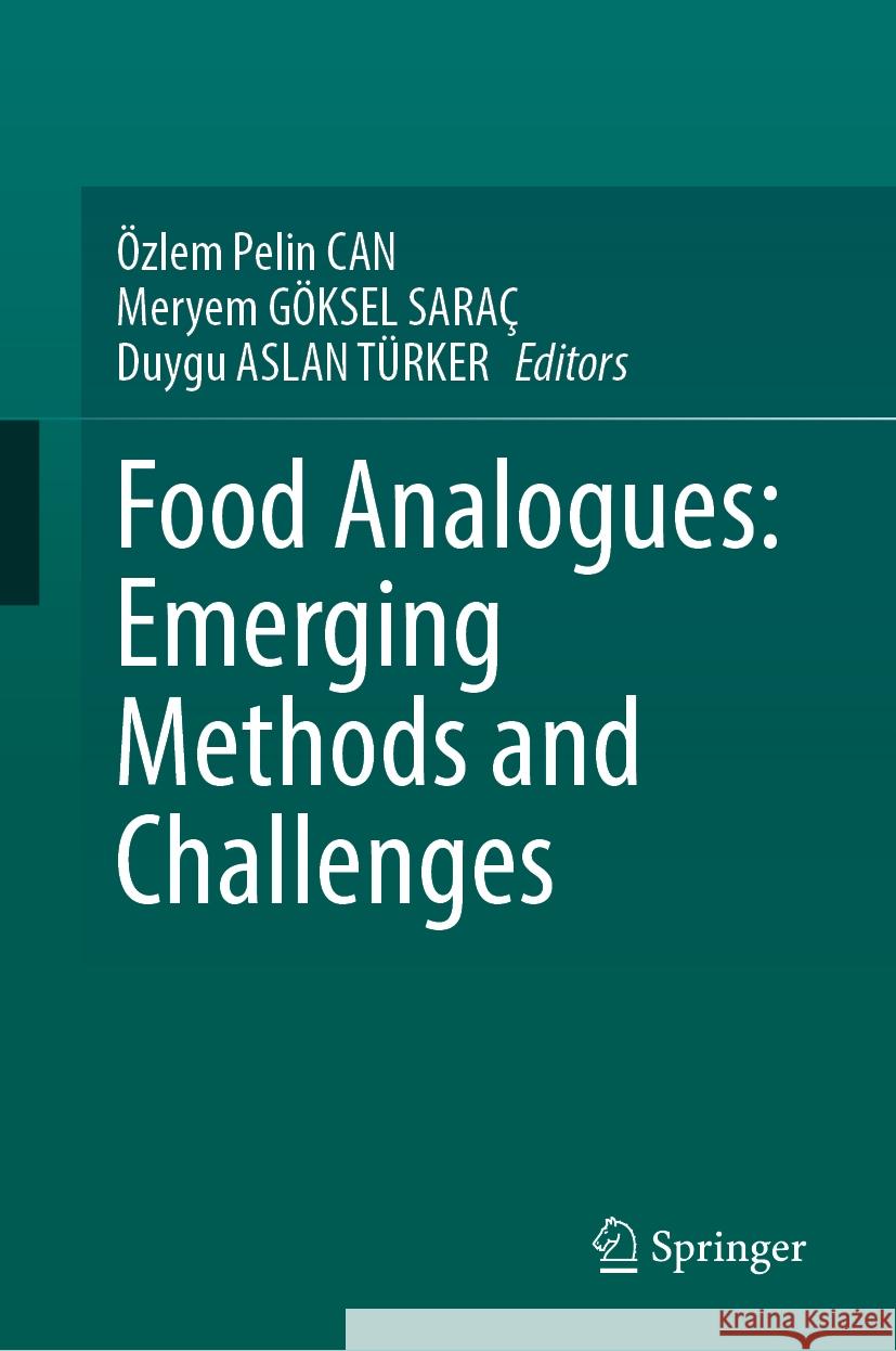 Food Analogues: Emerging Methods and Challenges ?zlem Pelin Can Meryem G?kse Duygu Asla 9783031698712