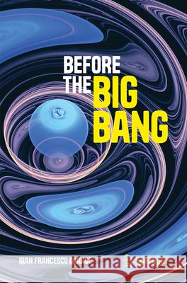 Before the Big Bang Gian Francesco Giudice 9783031699320 Springer