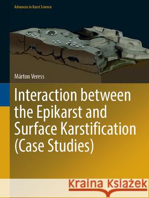 Interaction Between the Epikarst and Surface Karstification (Case Studies) M?rton Veress 9783031699351 Springer