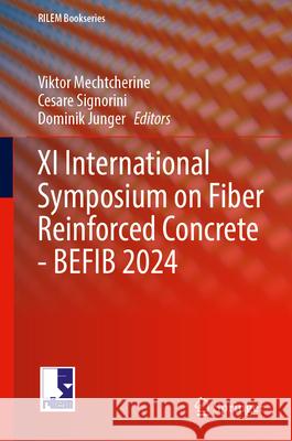 XI International Symposium on Fiber Reinforced Concrete - Befib 2024 Viktor Mechtcherine Cesare Signorini Dominik Junger 9783031701443 Springer