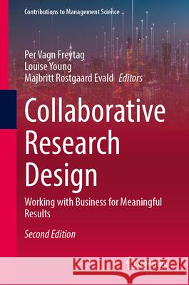 Collaborative Research Design: Working with Business for Meaningful Results Per Vagn Freytag Louise Young Majbritt Rostgaard Evald 9783031701481