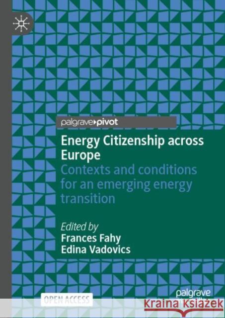 Energy Citizenship across Europe: Contexts and conditions for an emerging energy transition  9783031701566 Springer International Publishing AG