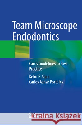 Team Microscope Endodontics Yapp, Kehn E., Aznar Portoles, Carlos 9783031701900 Springer Nature Switzerland