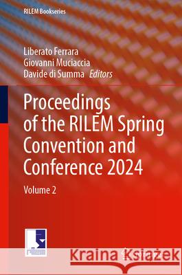 Proceedings of the Rilem Spring Convention and Conference 2024: Volume 2 Liberato Ferrara Giovanni Muciaccia Davide D 9783031702808 Springer