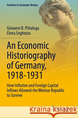 An Economic Historiography of Germany, 1918-1931 Pittaluga, Giovanni B., Seghezza, Elena 9783031703492 Springer Nature Switzerland