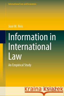 Information in International Law: An Empirical Study Jos? M. Reis 9783031703737 Springer