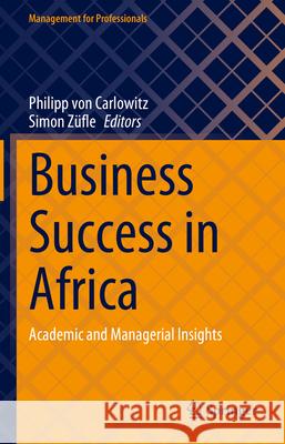 Business Success in Africa: Academic and Managerial Insights Philipp Vo Simon Z?fle 9783031703836 Springer