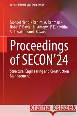 Proceedings of Secon'24: Structural Engineering and Construction Management Moncef Nehdi Rahimi A. Rahman Robin P. Davis 9783031704307