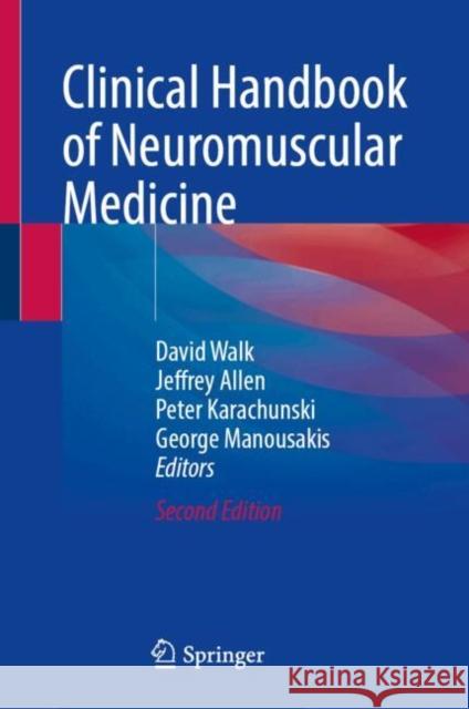 Clinical Handbook of Neuromuscular Medicine David Walk Jeffrey Allen Peter Karachunski 9783031704581 Springer International Publishing AG