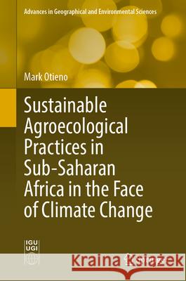 Sustainable Agroecological Practices in Sub-Saharan Africa in the Face of Climate Change Mark Otieno 9783031704710 Springer