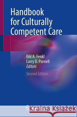 Handbook for Culturally Competent Care Eric A. Fenkl Larry D. Purnell 9783031704918 Springer