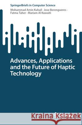 Advances, Applications and the Future of Haptic Technology Mohammad Amin Kuhail Jose Berengueres Fatma Taher 9783031705878 Springer