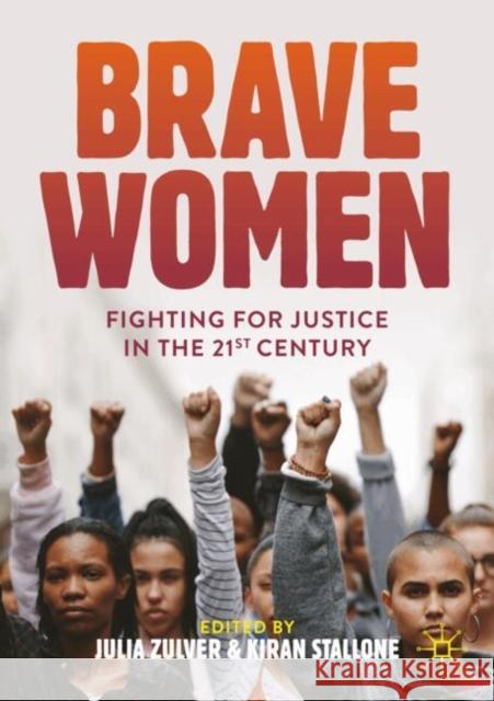 Brave Women: Fighting for Justice in the 21st Century Julia Zulver Kiran Stallone 9783031707018 Palgrave MacMillan