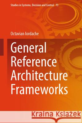 General Reference Architecture Frameworks Octavian Iordache 9783031707179 Springer