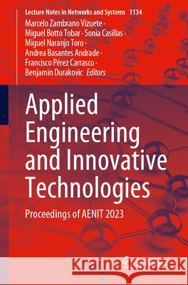 Applied Engineering and Innovative Technologies: Proceedings of Aenit 2023 Marcelo Zambrano Vizuete Miguel Botto Tobar Sonia Casillas 9783031707599 Springer