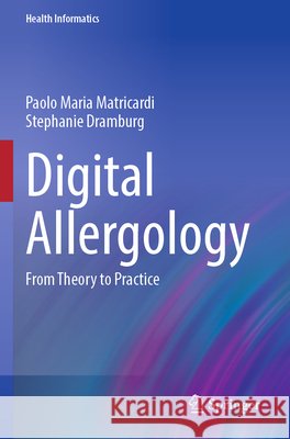 Digital Allergology Matricardi, Paolo Maria, Dramburg, Stephanie 9783031710230 Springer Nature Switzerland