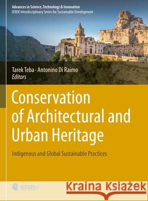 Conservation of Architecture and Urban Heritage: Indigenous and Global Sustainable Practices Tarek Teba Antonino D 9783031711442 Springer