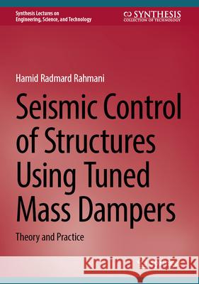 Seismic Control of Structures Using Tuned Mass Dampers: Theory and Practice Hamid Radmard Rahmani 9783031712166 Springer