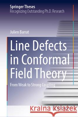 Line Defects in Conformal Field Theory: From Weak to Strong Coupling Julien Barrat 9783031713477