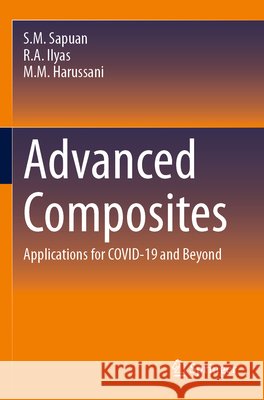 Advanced Composites Sapuan, S.M., Ilyas, R.A., Harussani, M.M. 9783031714504