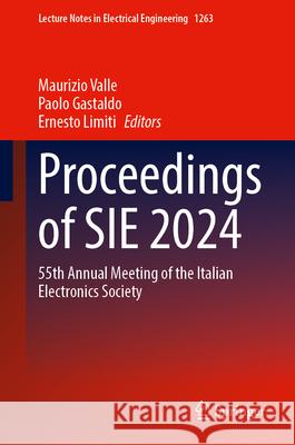 Proceedings of Sie 2024: 55th Annual Meeting of the Italian Electronics Society Maurizio Valle Paolo Gastaldo Ernesto Limiti 9783031715174 Springer