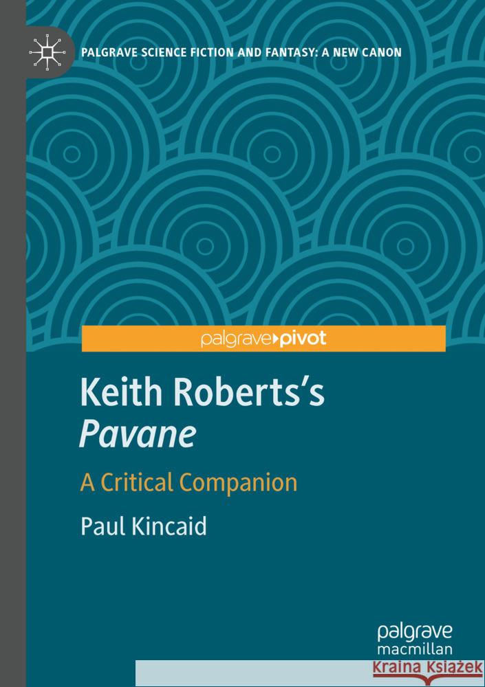 Keith Roberts’s Pavane Kincaid, Paul 9783031715693