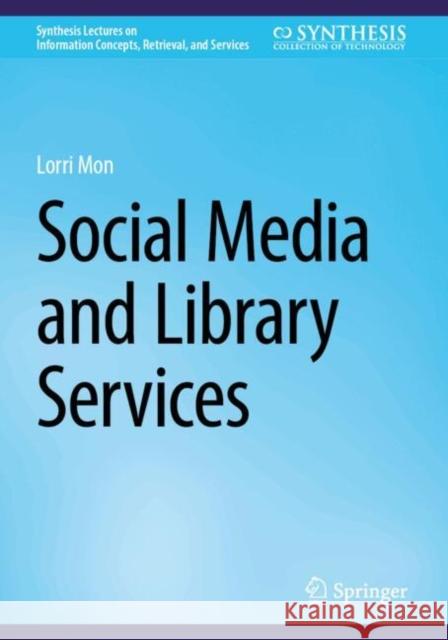 Social Media and Library Services Lorri Mon 9783031717468 Springer