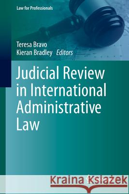 Judicial Review in International Administrative Law Teresa Bravo Kieran Bradley 9783031718397 Springer