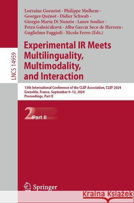 Experimental IR Meets Multilinguality, Multimodality, and Interaction: 15th International Conference of the Clef Association, Clef 2024, Grenoble, Fra Lorraine Goeuriot Philippe Mulhem Georges Qu?not 9783031719073 Springer