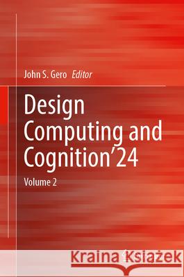 Design Computing and Cognition'24: Volume 2 John S. Gero 9783031719219 Springer