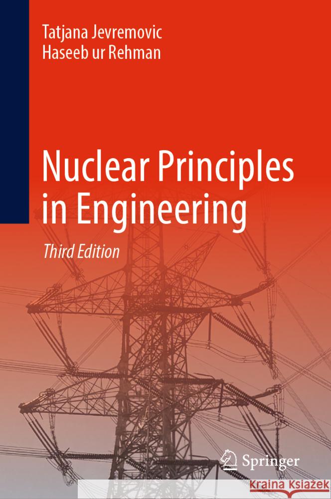 Nuclear Principles in Engineering Tatjana Jevremovic Haseeb Ur Rehman 9783031719417