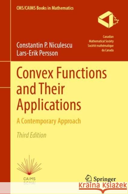 Convex Functions and Their Applications: A Contemporary Approach Constantin P. Niculescu Lars-Erik Persson 9783031719660 Springer International Publishing AG