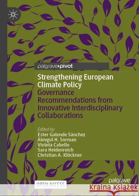 Strengthening European Climate Policy: Governance Recommendations from Innovative Interdisciplinary Collaborations Ester Galend Alevgul H. Sorman Violeta Cabello 9783031720543 Palgrave MacMillan