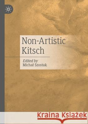 Non-Artistic Kitsch Michal Szostak 9783031722363 Palgrave MacMillan