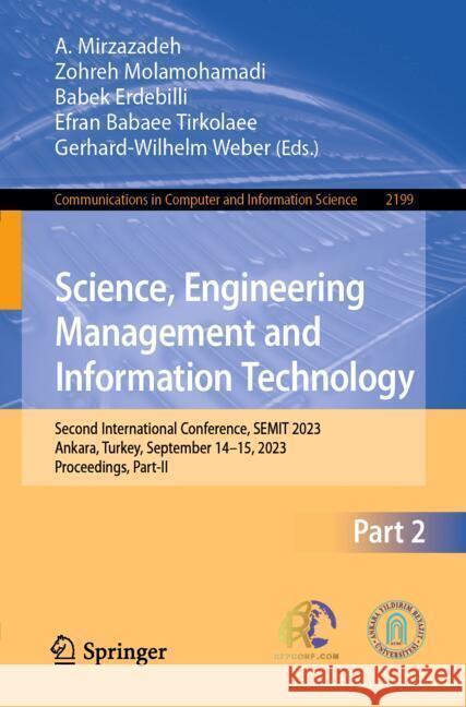 Science, Engineering Management and Information Technology: Second International Conference, Semit 2023, Ankara, Turkey, September 14-15, 2023, Procee A. Mirzazadeh Zohreh Molamohamadi Babek Erdebilli 9783031722868