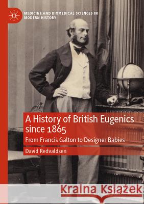 A History of British Eugenics since 1865 Redvaldsen, David 9783031722929 Palgrave Macmillan