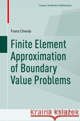 Finite Element Approximation of Boundary Value Problems Franz Chouly 9783031725296