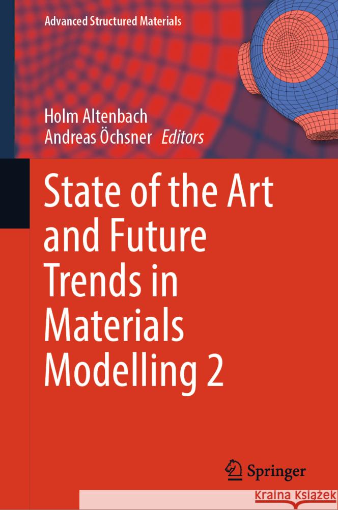 State of the Art and Future Trends in Materials Modelling 2 Holm Altenbach Andreas ?chsner 9783031728990 Springer