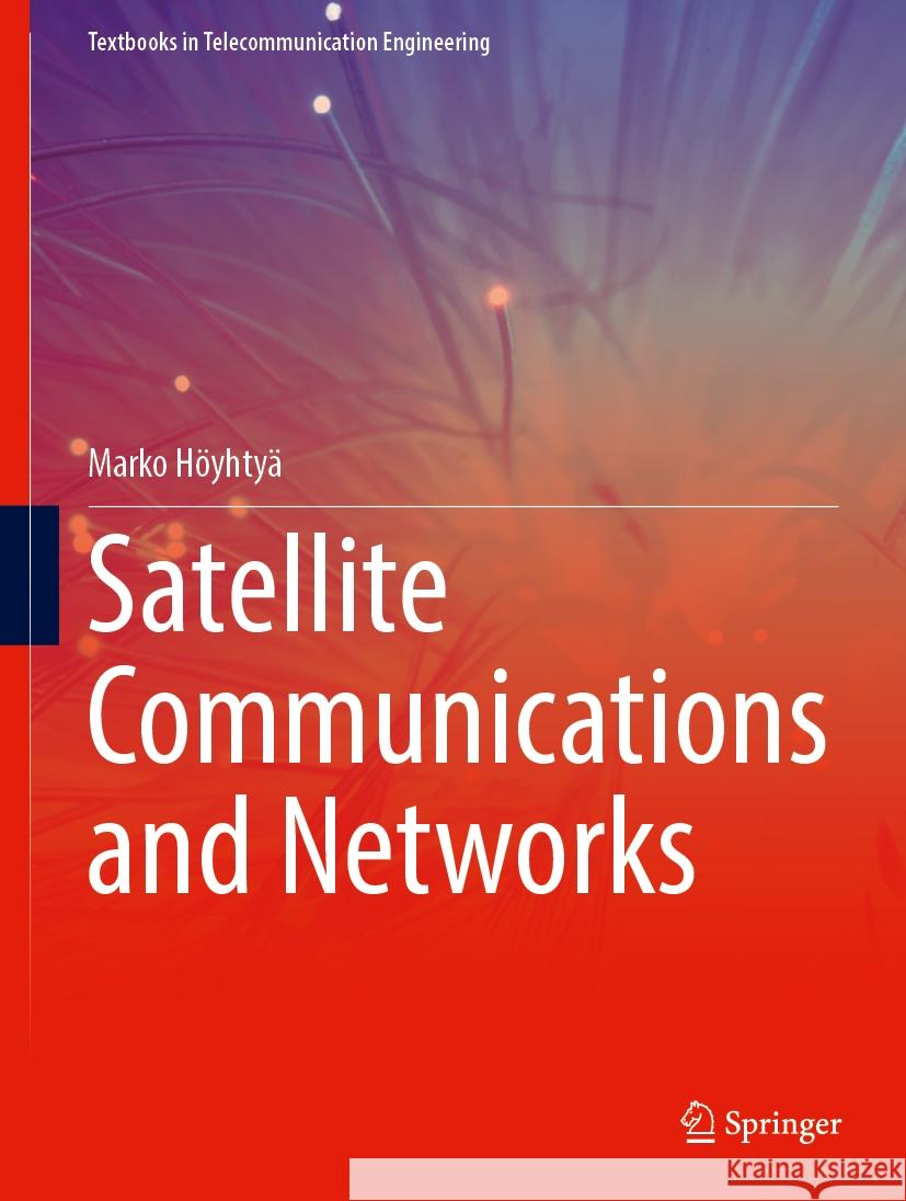 Satellite Communications and Networks Marko H?yhty? 9783031729263 Springer