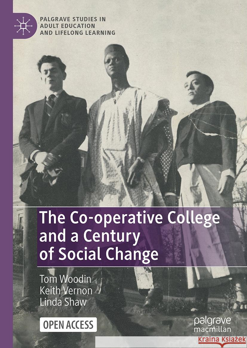 The Co-Operative College and a Century of Social Change Tom Woodin Keith Vernon Linda Shaw 9783031729751 Palgrave MacMillan