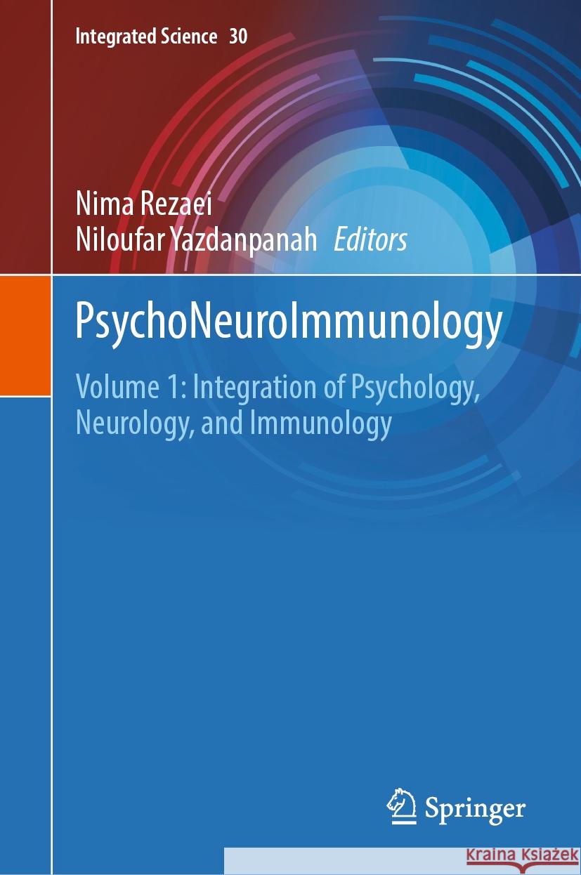 Psychoneuroimmunology: Volume 1: Integration of Psychology, Neurology, and Immunology Nima Rezaei Niloufar Yazdanpanah 9783031730603