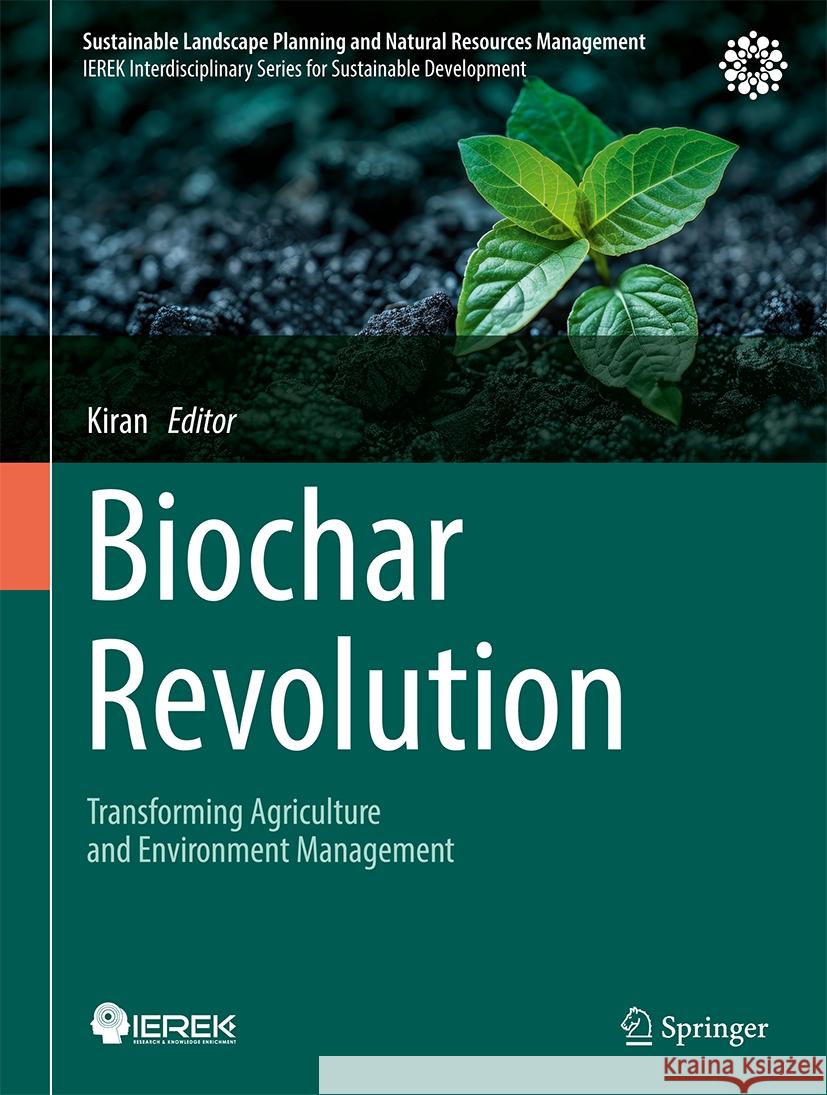 Biochar Revolution: Transforming Agriculture and Environment Management Kiran 9783031731532