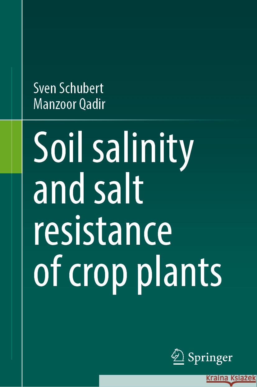 Soil Salinity and Salt Resistance of Crop Plants Sven Schubert Manzoor Qadir 9783031732492 Springer