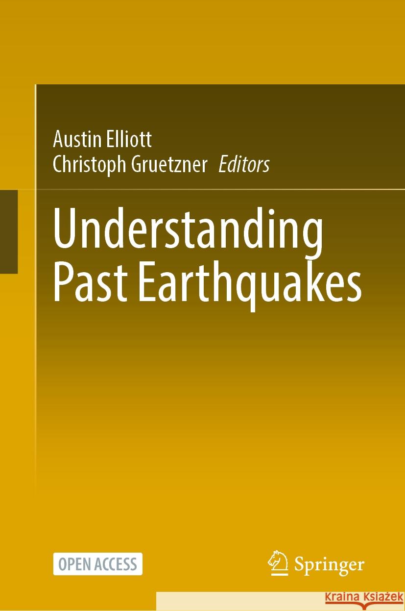 Understanding Past Earthquakes Austin Elliott Christoph Gruetzner 9783031735790 Springer