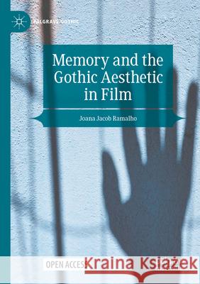 Memory and the Gothic Aesthetic in Film Jacob Ramalho, Joana 9783031736308