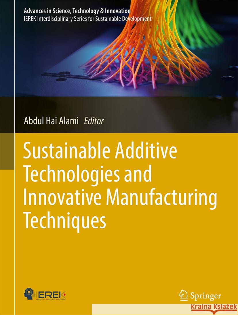 Sustainable Additive Technologies and Innovative Manufacturing Techniques Abdul Hai Alami 9783031736568 Springer
