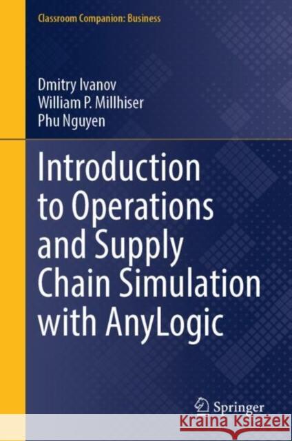 Introduction to Operations and Supply Chain Simulation with AnyLogic Phu Nguyen 9783031736636 Springer