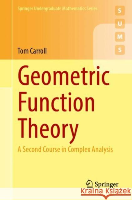 Geometric Function Theory: A Second Course in Complex Analysis Tom Carroll 9783031737268 Springer International Publishing AG